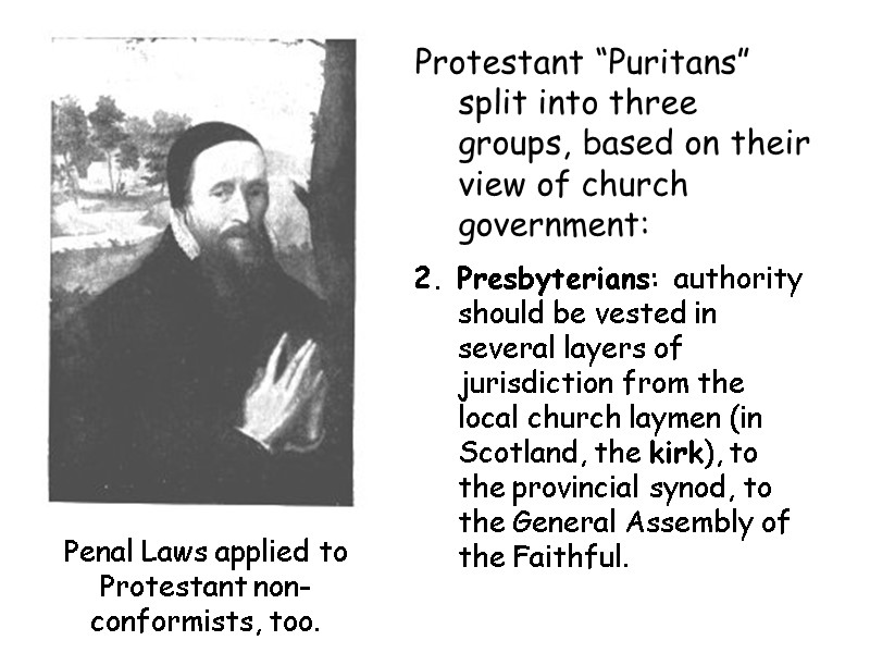 Protestant “Puritans” split into three groups, based on their view of church government: Presbyterians: